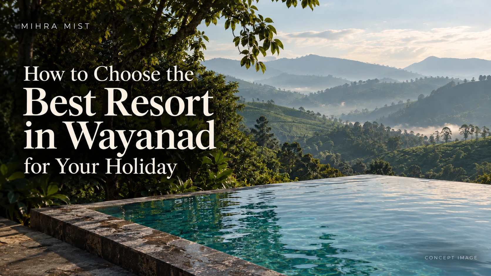 Concept image of an infinity pool overlooking misty Wayanad hills for a guide to choosing a resort